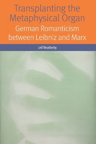 Transplanting the Metaphysical Organ – German Romanticism between Leibniz and M…