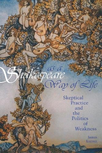 Shakespeare as a Way of Life – Skeptical Practice and the Politics of Weakness