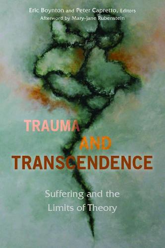 Trauma and Transcendence – Suffering and the Limits of Theory Boynton Capretto