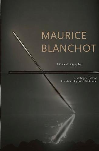 Maurice Blanchot – A Critical Biography Bident Mckeane Paperback 9780823281756