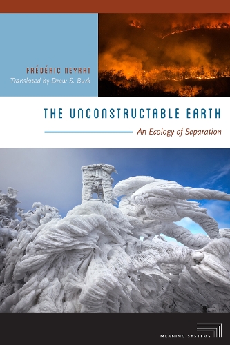 The Unconstructable Earth – An Ecology of Separation Neyrat Burk Paperback