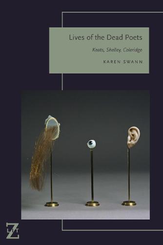 Lives of the Dead Poets – Keats, Shelley, Coleridge Swann Hardback 9780823284184