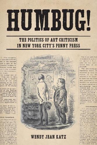 Humbug! – The Politics of Art Criticism in New York City`s Penny Press Katz