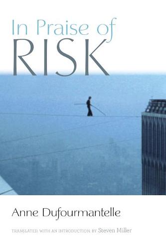 In Praise of Risk Dufourmantelle Miller Hardback John Wiley & Sons 9780823285457