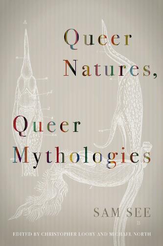 Queer Natures, Queer Mythologies See Looby North Herring Love Hardback