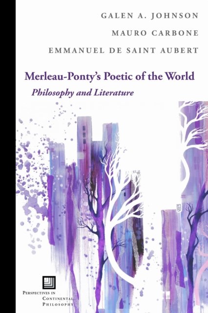Merleau–Ponty`s Poetic of the World – Philosophy and Literature Johnson Carbone
