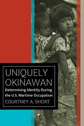 Uniquely Okinawan – Determining Identity During the U.S. Wartime Occupation