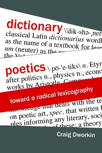 Dictionary Poetics – Toward a Radical Lexicography Dworkin Hardback