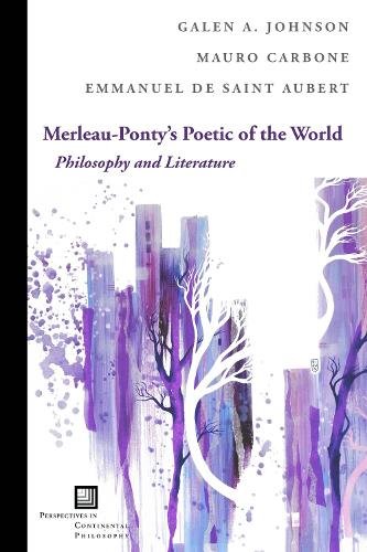 Merleau–Ponty`s Poetic of the World – Philosophy and Literature Johnson Carbone