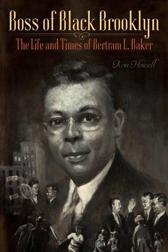 Boss of Black Brooklyn – The Life and Times of Bertram L. Baker Howell Paperback