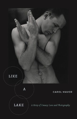 Like a Lake – A Story of Uneasy Love and Photography Mavor Hardback