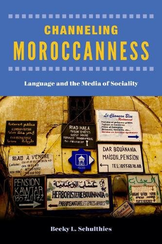 Channeling Moroccanness – Language and the Media of Sociality Schulthies