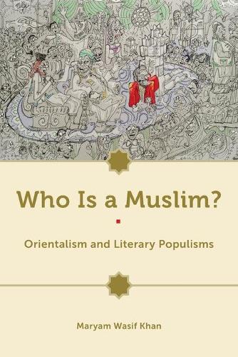 Who Is a Muslim? – Orientalism and Literary Populisms Khan Paperback