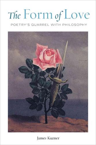 The Form of Love – Poetry′s Quarrel with Philosophy Kuzner Paperback