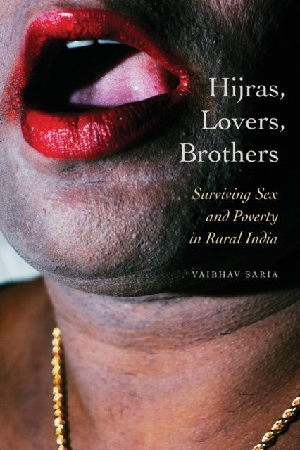 Hijras, Lovers, Brothers – Surviving Sex and Poverty in Rural India Saria