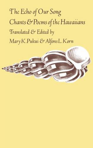 The Echo of Our Song – Chants and Poems of the Hawaiians Pukui Korn Hardback