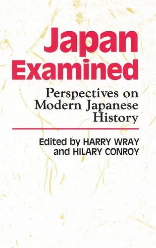 Japan Examined – Perspectives on Modern Japanese History Wray Conroy Hardback