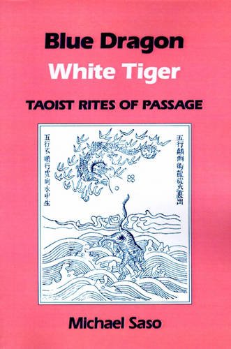 Blue Dragon, White Tiger – Taoist Rites of Passage Saso Paperback 9780824813611
