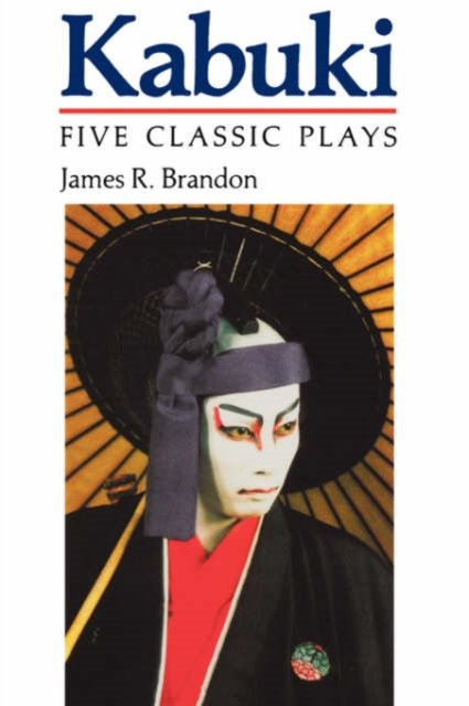 Kabuki – Five Classic Plays Brandon Paperback MP–HAW University of Hawai'i
