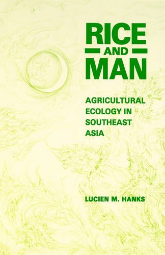 Rice and Man – Agricultural Ecology in South East Asia Hanks Paperback