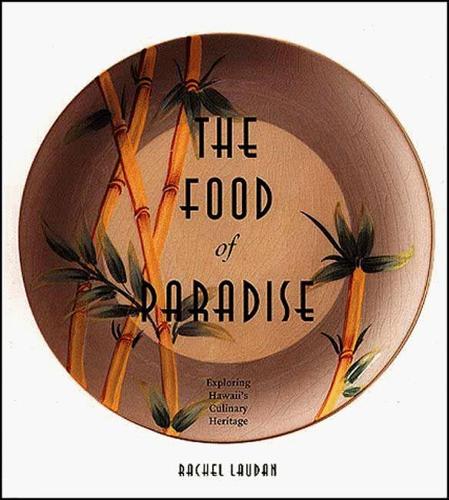 The Food of Paradise – Exploring Hawaii`s Culinary Heritage Laudan Hardback