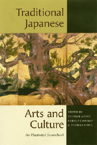 Traditional Japanese Arts and Culture – An Illustrated Sourcebook Addiss Groemer