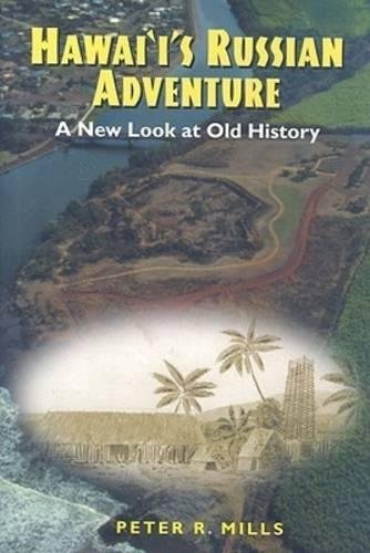 Hawaii`s Russian Adventure – A New Look at Old History Mills Hardback