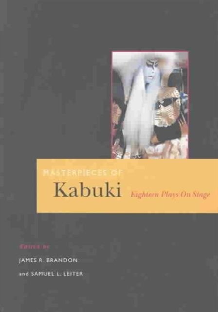 Masterpieces of Kabuki eighteen plays on stage – Eighteen Plays on Stage Brandon