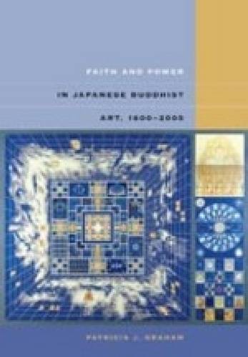 Faith and Power in Japanese Buddhist Art, 1600–2005 Graham Paperback