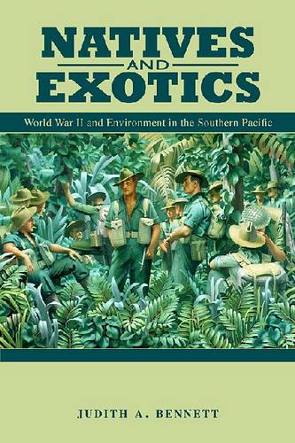 Natives and Exotics – World War II and Environment in the Southern Pacific