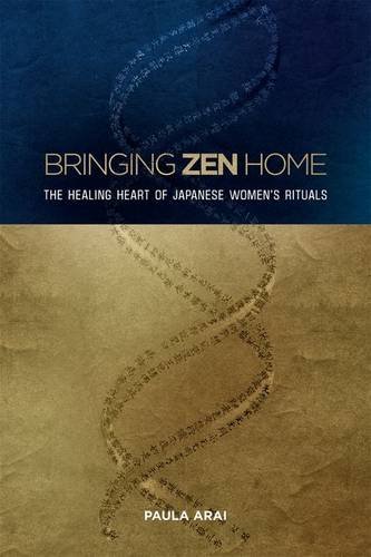 Bringing Zen Home – The Healing Heart of Japanese Women`s Rituals Arai Hardback