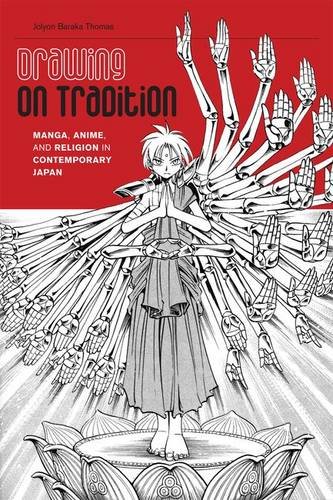 Drawing on Tradition – Manga, Anime and Religion in Contemporary Japan Thomas