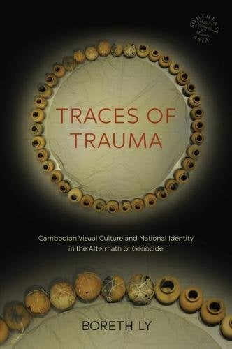 Traces of Trauma – Cambodian Visual Culture and National Identity in the Afterm…