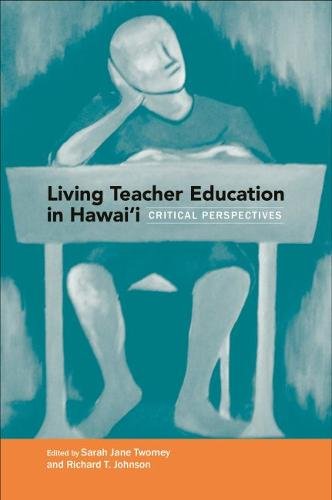 Living Teacher Education in Hawai`i – Critical Perspectives Twomey Johnson