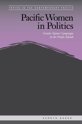 Pacific Women in Politics – Gender Quota Campaigns in the Pacific Islands Baker
