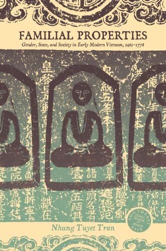 Familial Properties – Gender, State, and Society in Early Modern Vietnam, 1463–…
