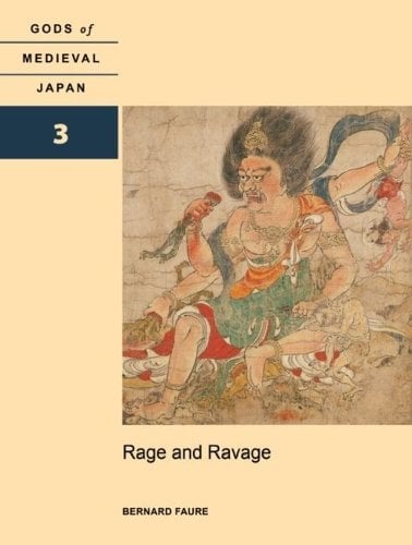 Rage and Ravage – Gods of Medieval Japan, Volume 3 Faure Hardback 9780824886240