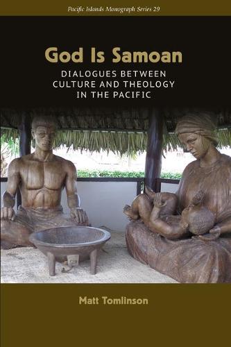 God Is Samoan – Dialogues Between Culture and Theology in the Pacific Tomlinson