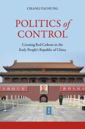 Politics of Control – Creating Red Culture in the Early People`s Republic of Ch…