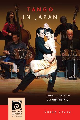 Tango in Japan – Cosmopolitanism beyond the West Asaba Hardback 9780824895693