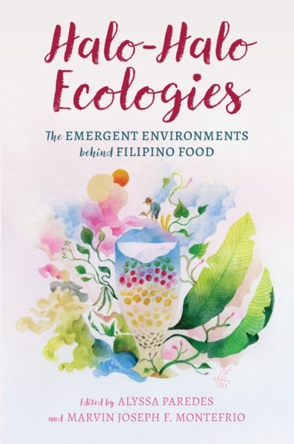 Halo–Halo Ecologies – The Emergent Environments behind Filipino Food Paredes
