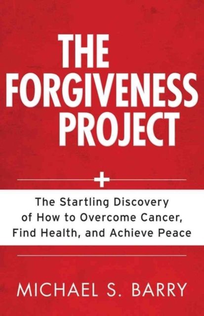 The Forgiveness Project – The Startling Discovery of How to Overcome Cancer, Fi…