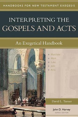 Interpreting the Gospels and Acts – An Exegetical Handbook Turner Harvey
