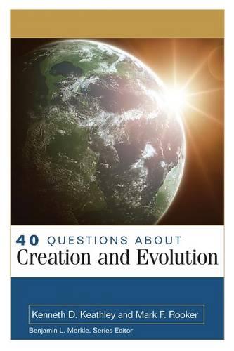 40 Questions About Creation and Evolution Keathley Rooker Paperback