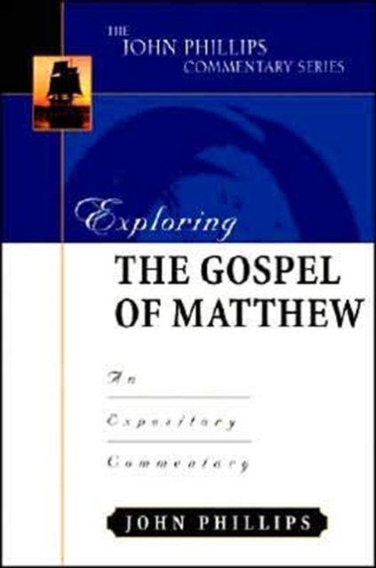 Exploring the Gospel of Matthew – An Expository Commentary Phillips Hardback