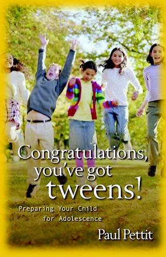 Congratulations, You`ve Got Tweens! – Preparing Your Child for Adolescence