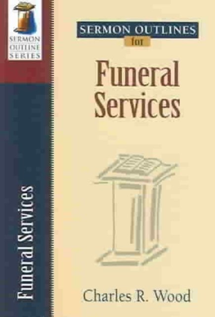 Sermon Outlines for Funeral Services Wood Paperback SPCK – Kregel 9780825441325