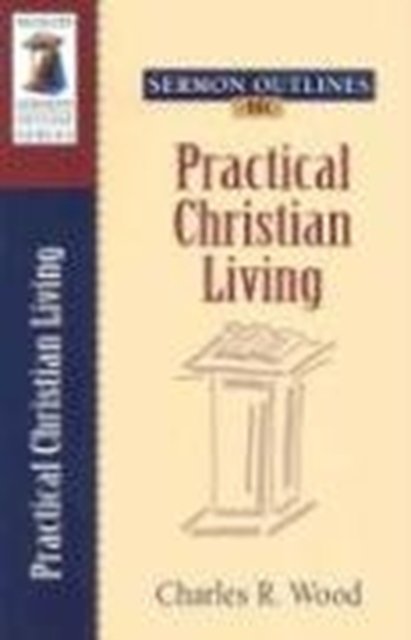 Sermon Outlines on Practical Christian Living Wood Paperback SPCK – Kregel