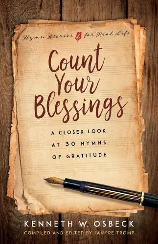 Count Your Blessings – A Closer Look at 30 Hymns of Gratitude Osbeck Tromp