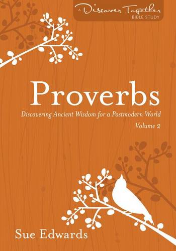 Proverbs, Volume 2 – Discovering Ancient Wisdom for a Postmodern World Edwards